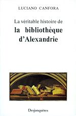 Download this eBook La véritable histoire de la bibliothèque d'Alexandrie