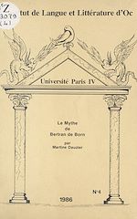 Télécharger le livre :  Le Mythe de Bertran de Born du Moyen Âge à nos jours