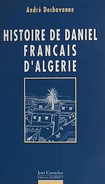 Télécharger le livre :  Histoire de Daniel, Français d'Algérie