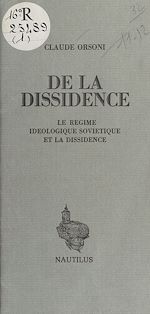 Télécharger le livre :  De la dissidence : Le Régime idéologique soviétique et la dissidence