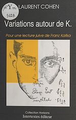 Télécharger le livre :  Variations autour de K. : Pour une lecture juive de Franz Kafka