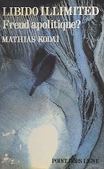 Télécharger le livre :  Libido illimited : Freud apolitique ?