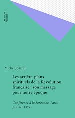 Télécharger le livre :  Les arrière-plans spirituels de la Révolution française : son message pour notre époque