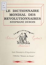 Télécharger le livre :  Le dictionnaire mondial des révolutionnaires