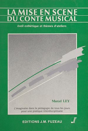 Téléchargez le livre :  La mise en scène du conte musical : éveil esthétique et thèmes d'ateliers