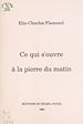 Télécharger le livre :  Ce qui s'ouvre à la pierre du matin