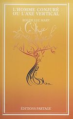 Télécharger le livre :  L'homme conjuré ou L'axe vertical