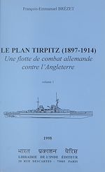 Télécharger le livre :  Le plan Tirpitz, 1897-1914 : une flotte de combat allemande contre l'Angleterre (1)