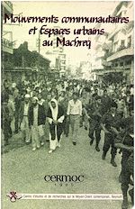 Télécharger le livre :  Mouvements communautaires et espaces urbains au Machreq