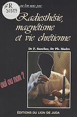 Télécharger le livre :  Radiesthésie, magnétisme et vie chrétienne