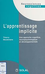 Télécharger le livre :  L'apprentissage implicite : une approche cognitive, neuropsychologique et développementale
