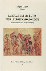 Download this eBook La royauté et les élites dans l'Europe carolingienne (du début du IXe aux environs de 920)