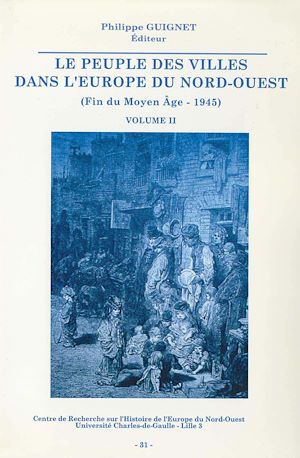 Téléchargez le livre :  Le peuple des villes dans l'Europe du Nord-Ouest (fin du Moyen Âge-1945). Volume I