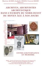 Download this eBook Archives, archivistes, archivistique dans l'Europe du Nord-Ouest du Moyen Âge à nos jours