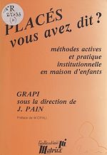 Download this eBook Placés, vous avez dit ? Méthodes actives et pédagogie institutionnelle en maison d'enfants