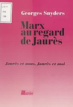 Download this eBook Marx au regard de Jaurès : Jaurès et nous, Jaurès et moi