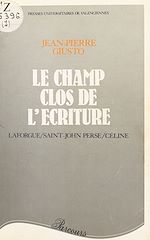 Télécharger le livre :  Le Champ clos de l'écriture : Laforgue, Saint-John Perse, Céline