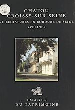 Télécharger le livre :  Chatou, Croissy-sur-Seine (Yvelines) : Villégiatures en bordure de Seine