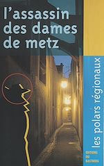 Télécharger le livre :  L'assassin des dames de Metz