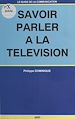 Télécharger le livre :  Savoir parler à la télévision