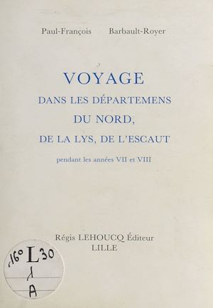Téléchargez le livre :  Voyage dans les départements du Nord, de la Lys, de l'Escaut pendant les années VII et VIII
