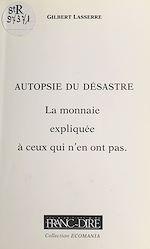 Télécharger le livre :  Autopsie du désastre : la monnaie expliquée à ceux qui n'en ont pas