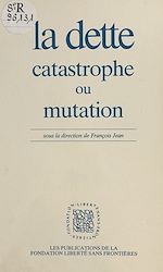 Télécharger le livre :  La dette : catastrophe ou mutation