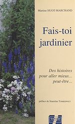Télécharger le livre :  Fais-toi jardinier : des histoires pour aller mieux... peut-être…