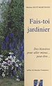 Télécharger le livre :  Fais-toi jardinier : des histoires pour aller mieux... peut-être…