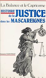 Télécharger le livre :  Histoire de la justice dans les Mascareignes : la balance et le capricorne