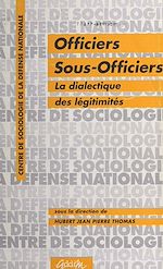 Télécharger le livre :  Officiers, sous-officiers : la dialectique des légitimités