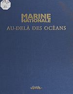 Télécharger le livre :  Marine nationale : au-delà des océans