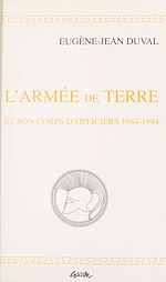 Télécharger le livre :  L'armée de terre et son corps d'officiers, 1944-1994