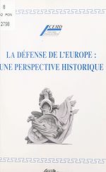 Télécharger le livre :  La défense de l'Europe : une perspective historique