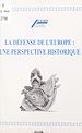 Télécharger le livre :  La défense de l'Europe : une perspective historique