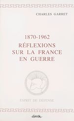 Télécharger le livre :  1870-1962, réflexions sur la France en guerre