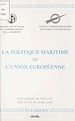 Télécharger le livre :  La politique maritime de l'Union Européenne