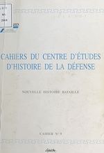 Télécharger le livre :  Cahiers du Centre d'études d'histoire de la Défense : Nouvelle histoire bataille