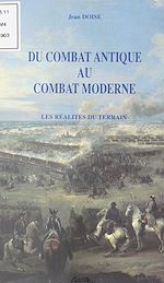 Télécharger le livre :  Du combat antique au combat moderne : les réalités du terrain