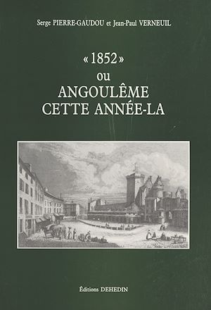 Téléchargez le livre :  1852 ou Angoulême cette année-là