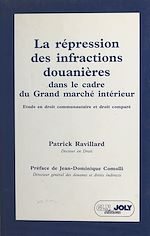 Télécharger le livre :  La répression des infractions douanières dans le cadre du grand marché intérieur