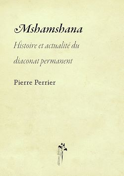 Télécharger le livre :  Mshamshana - Histoire et actualité du diaconat permanent