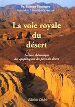 Télécharger le livre :  La voie royale du désert - Lecture thématique des apophtegmes des pères du désert