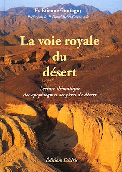 Télécharger le livre :  La voie royale du désert - Lecture thématique des apophtegmes des pères du désert