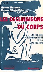 Télécharger le livre :  Les Déclinaisons du corps : Une théorie psychanalytique de la somatisation