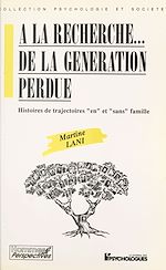 Télécharger le livre :  À la recherche de la génération perdue : histoires de trajectoires en et sans famille