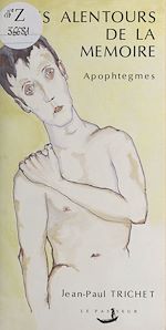 Télécharger le livre :  Les alentours de la mémoire : apophtegmes