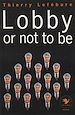 Télécharger le livre :  Lobby or not to be