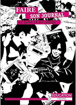 Téléchargez le livre :  Faire son journal au lycée et au collège