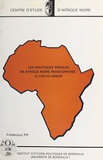 Télécharger le livre :  Les Politiques pénales en Afrique noire francophone : le cas du Gabon